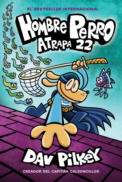 Cover art for Hombre Perro. Atrapa 22 / escrito e ilustrado por Dav Pilkey