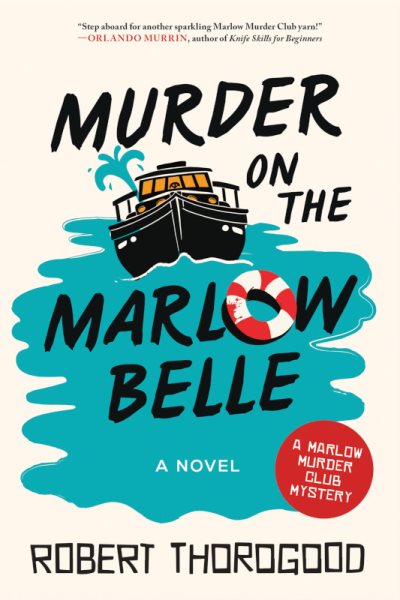 Cover art for Murder on the Marlow Belle : a novel / Robert Thorogood.