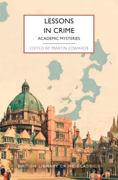 Cover art for Lessons in crime : academic mysteries / edited and introduced by Martin Edwards.