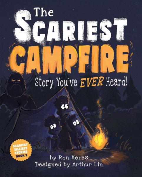 Cover art for The scariest campfire story you've ever heard! / by Ron Keres   designed by Arthur Lin.