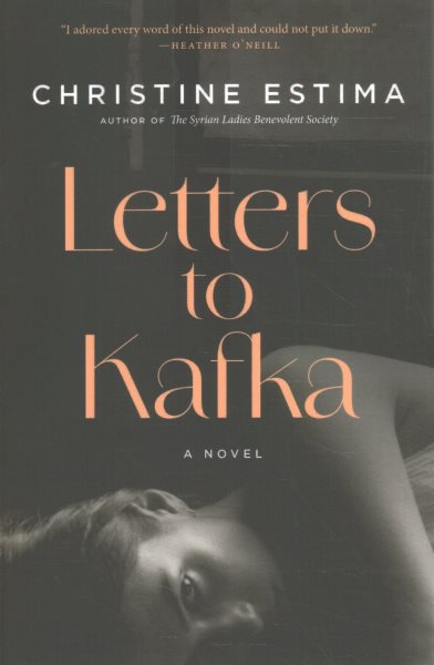 Cover art for Letters to Kafka : a novel / Christine Estima.