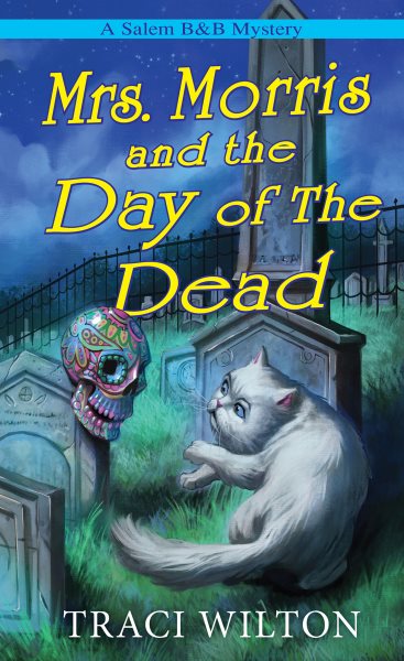 Cover art for Mrs. Morris and the Day of the Dead / Traci Wilton.