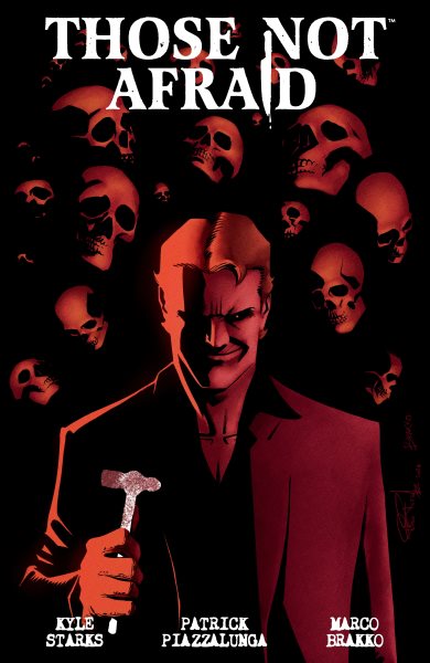 Cover art for Those not afraid / written by Kyle Starks   art by Patrick Piazzalunga   colors by Marco Brakko   letters by Jim Campbell.