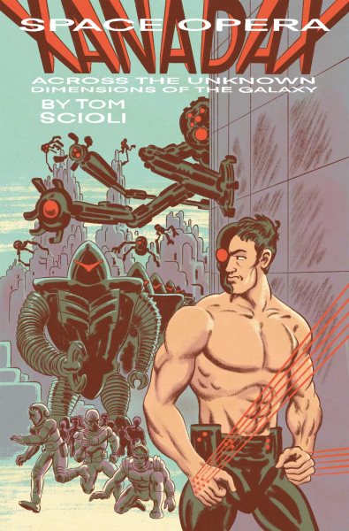 Cover art for Space opera Xanadax across the unknown dimensions of the galaxy / Tom Scioli.