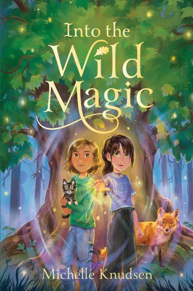 Cover art for Into the wild magic / Michelle Knudsen.