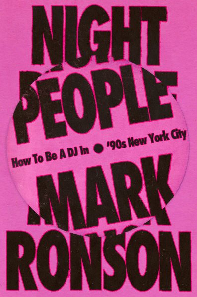 Cover art for Night people [electronic resource] : how to be a DJ in '90s NYC / Mark Ronson.