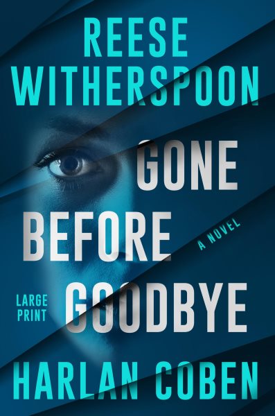 Cover art for Gone before goodbye : a novel  [LARGE PRINT]/ Reese Witherspoon