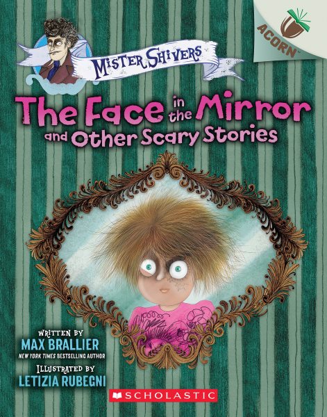 Cover art for The face in the mirror and other scary stories / written by Max Brallier   illustrated by Letizia Rubegni.