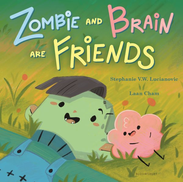 Cover art for Zombie and Brain are friends / text by Stephanie V.W. Lucianovic   illustrated by Laan Cham.