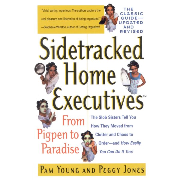 Cover art for Sidetracked Home Executives : From Pigpen to Paradise [electronic resource] / Pam Young and Peggy Jones.