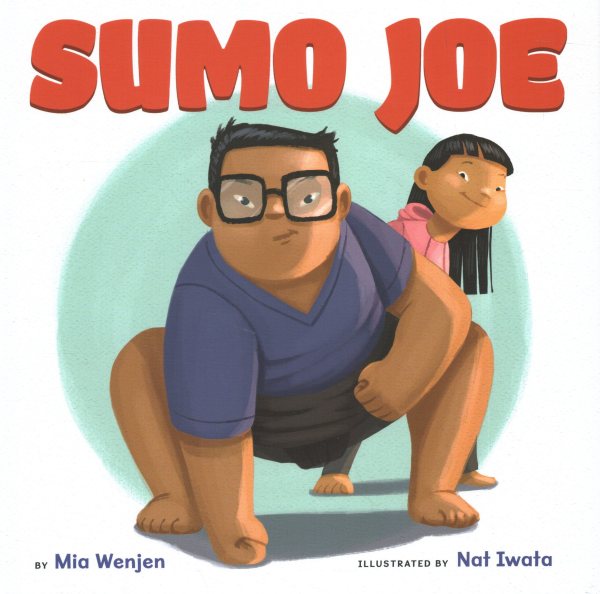 Cover art for Sumo Joe / by Mia Wenjen   illustrated by Nat Iwata.
