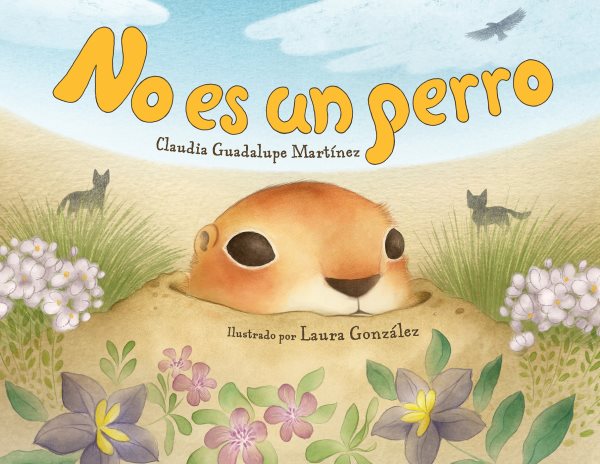 Cover art for No es un perro / Claudia Guadalupe Martinez   ilustrado por Laura González   traducido por Claudia Guadalupe Martínez.