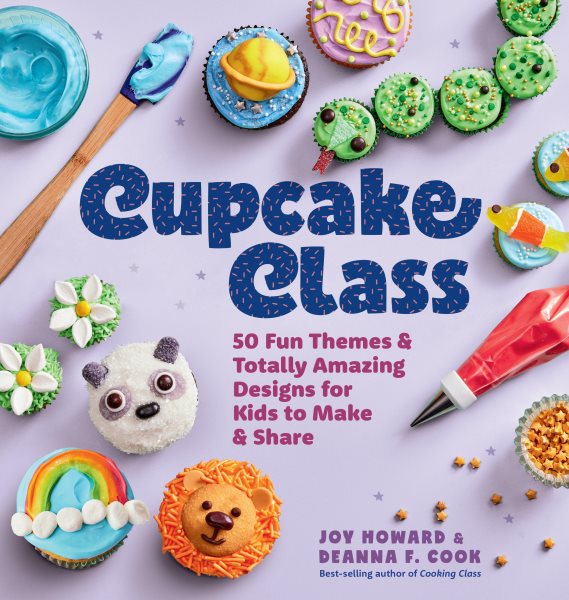 Cover art for Cupcake class : 50 fun themes & totally amazing designs for kids to make & share! / Joy Howard & Deanna F. Cook   photographs by Joe St. Pierre.