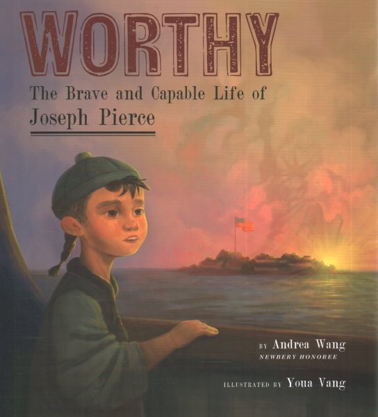 Cover art for Worthy : the brave and capable life of Joseph Pierce / by Andrea Wang   illustrated by Youa Vang.