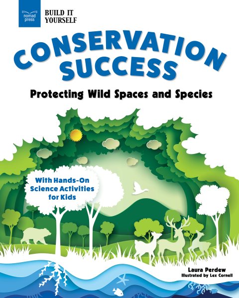 Cover art for Conservation success : protecting wild spaces and species / Laura Perdew   illustrated by Lex Cornell.