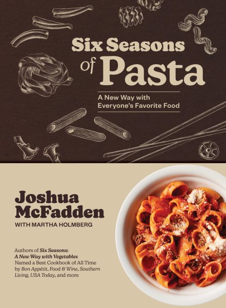 Cover art for Six seasons of pasta : a new way with everyone's favorite food / Joshua McFadden with Martha Holmberg.