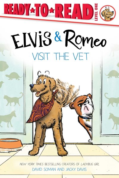 Cover art for Elvis & Romeo visit the vet / David Soman and Jacky Davis.