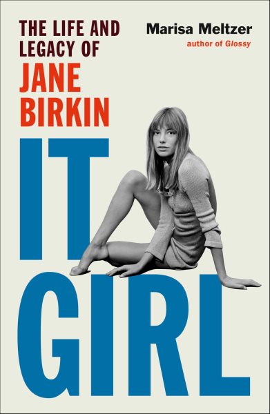 Cover art for It girl : the life and legacy of Jane Birkin / Marisa Meltzer.