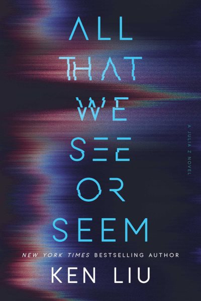 Cover art for All that we see or seem / Ken Liu.