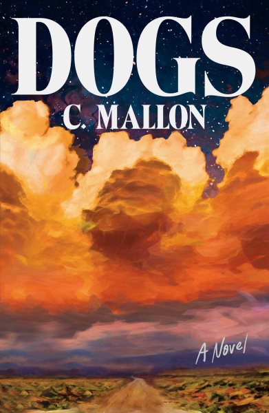 Cover art for Dogs : a novel / C. Mallon.