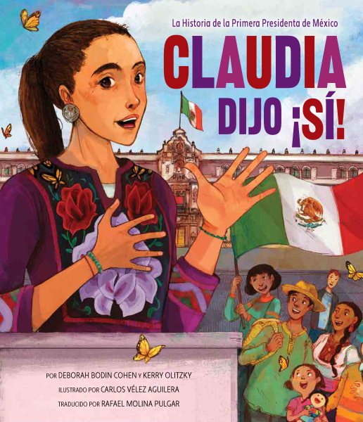 Cover art for Claudia dijo ¡si! : la historia de la primera presidenta de ̌Mexico/ por Deborah Bodin Cohen y Kerry Olitzky  ilusatrado por Carlos ̌Velez Aguilera  traducido por Rafael Molina Pulgar.