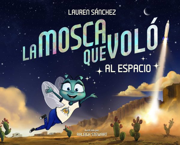 Cover art for La mosca que voló al espacio / por Lauren Sánchez   ilustraciones por Raleigh Stewart.