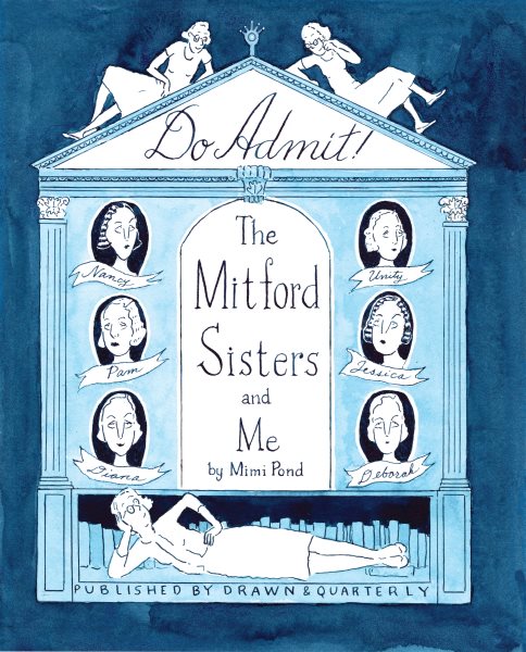 Cover art for Do admit! : the Mitford sisters and me / by Mimi Pond.