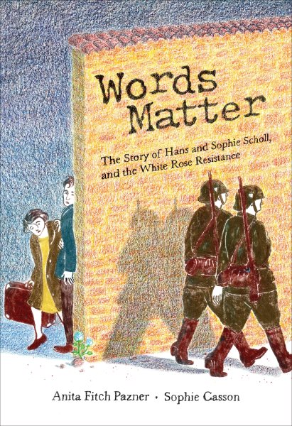 Cover art for Words matter : the story of Hans and Sophie Scholl