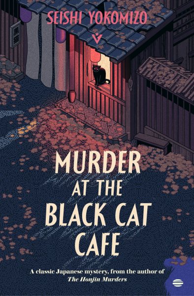 Cover art for Murder at the Black Cat Cafe / Seishi Yokomizo   translated from the Japanese by Bryan Karetnyk.