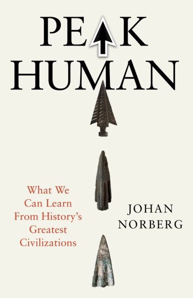 Cover art for Peak human : what we can learn from the rise and fall of golden ages / Johan Norberg.