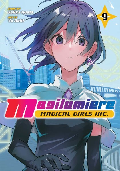 Cover art for Magilumiere Magical Girls Inc. 9 / story by Sekka Iwata   art by Yu Aoki   translation Camellia Nieh   touch up art and lettering Annaliese  Ace  Christman.