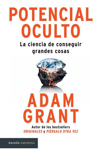 Cover art for Potencial oculto : la ciencia de conseguir grandes cosas / Adam Grant   traducción de Alexandre Casanovas.