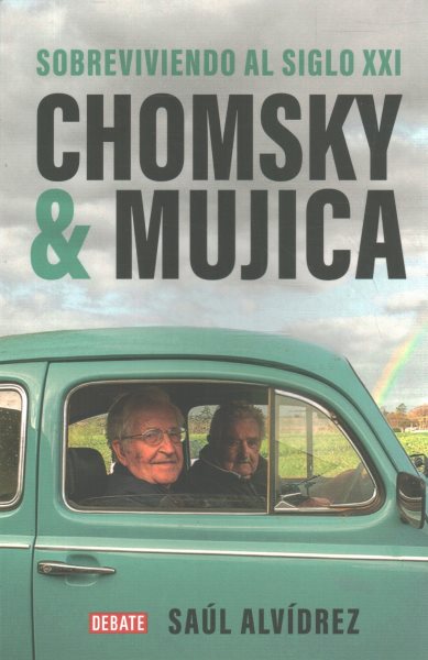 Cover art for Chomsky & Mujica : Sobreviviendo al siglo XXI / Saul Alvidez