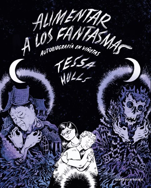 Cover art for Alimentar a los fantasmas : autobiografía en viñetas / Tessa Hulls   traducción de Juan Naranjo.