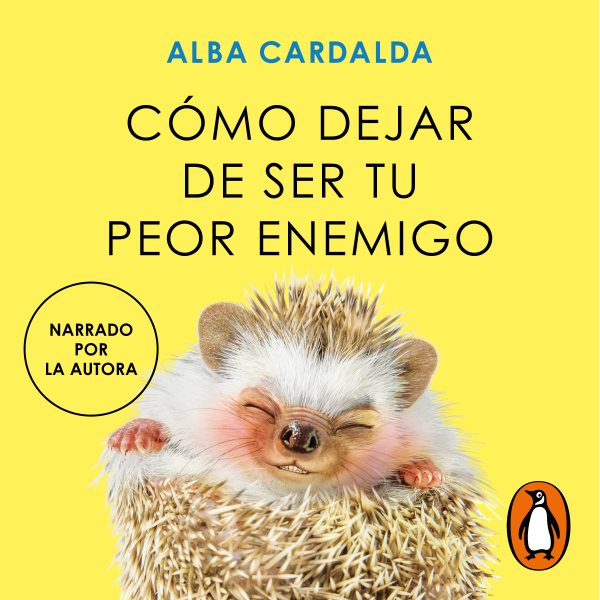 Cover art for Cómo dejar de ser tu peor enemigo [electronic resource] / Alba Cardalda
