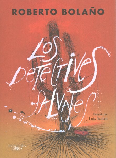 Cover art for Los Detectives Salvajes (Edic̤ion Ilustrada) / The Savage Detectives (Illustrated Edition) / Roberto Boląo.