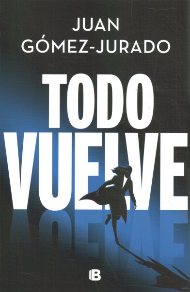 Cover art for Todo vuelve / Juan Gómez-Jurado   Fran Ferriz
