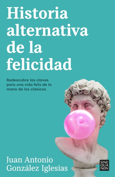 Cover art for Historia alternativa de la felicidad / Juan Antonio González Iglesias.