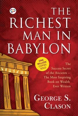 Cover art for The Richest Man in Babylon : The Succcess Secret of the Ancients… [electronic resource] / Gp Editors and George S. Clason.
