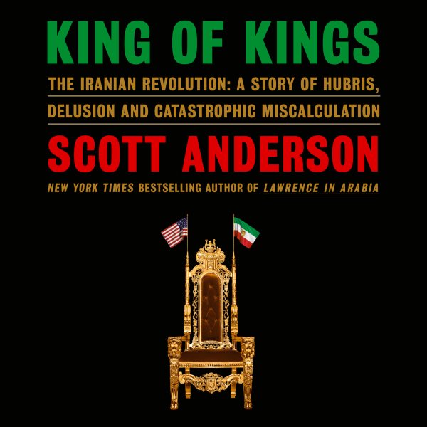 Cover art for King of kings [electronic resource] : the Iranian revolution : a story of hubris