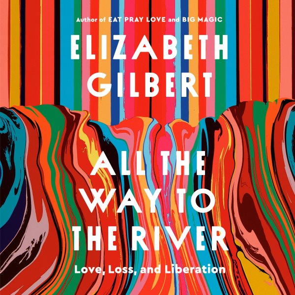 Cover art for All the way to the river [electronic resource] : love