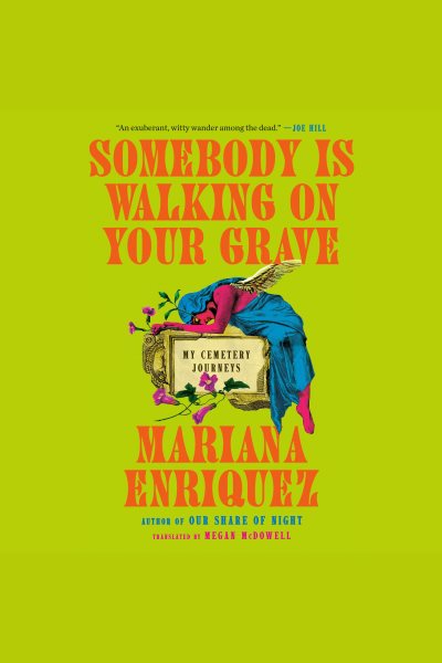 Cover art for Somebody is walking on your grave [electronic resource] / Mariana Enriquez   [translated by] Megan McDowell.