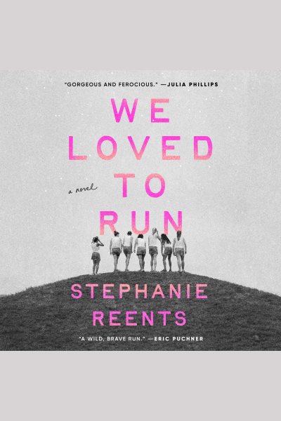 Cover art for We loved to run [electronic resource] : a novel / Stephanie Reents.