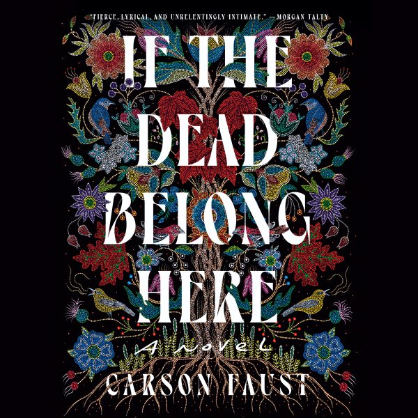 Cover art for If the dead belong here [electronic resource] / Carson Faust.
