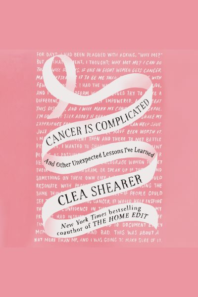 Cover art for Cancer is complicated [electronic resource] : and other unexpected lessons I've learned / Clea Shearer.