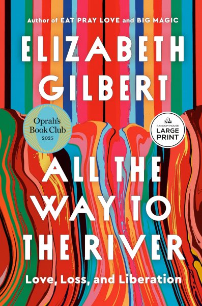 Cover art for All the way to the river [LARGE PRINT] : love