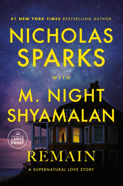 Cover art for Remain : a supernatural love story  [LARGE PRINT]/ Nicholas Sparks with M. Night Shyamalan.
