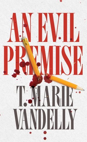 Cover art for An evil premise / T. Marie Vandelly.