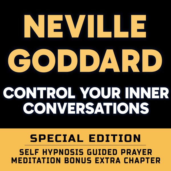 Cover art for Control Your Inner Conversations: Self Hypnosis Guided Prayer Meditation [electronic resource] / Neville Goddard.
