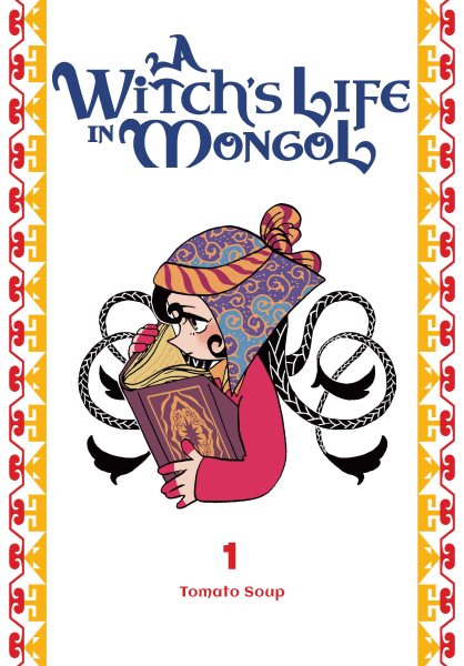 Cover art for A witch's life in Mongol. 1 / Tomato Soup   translation: Amanda Haley   lettering: Aila Nagamine.